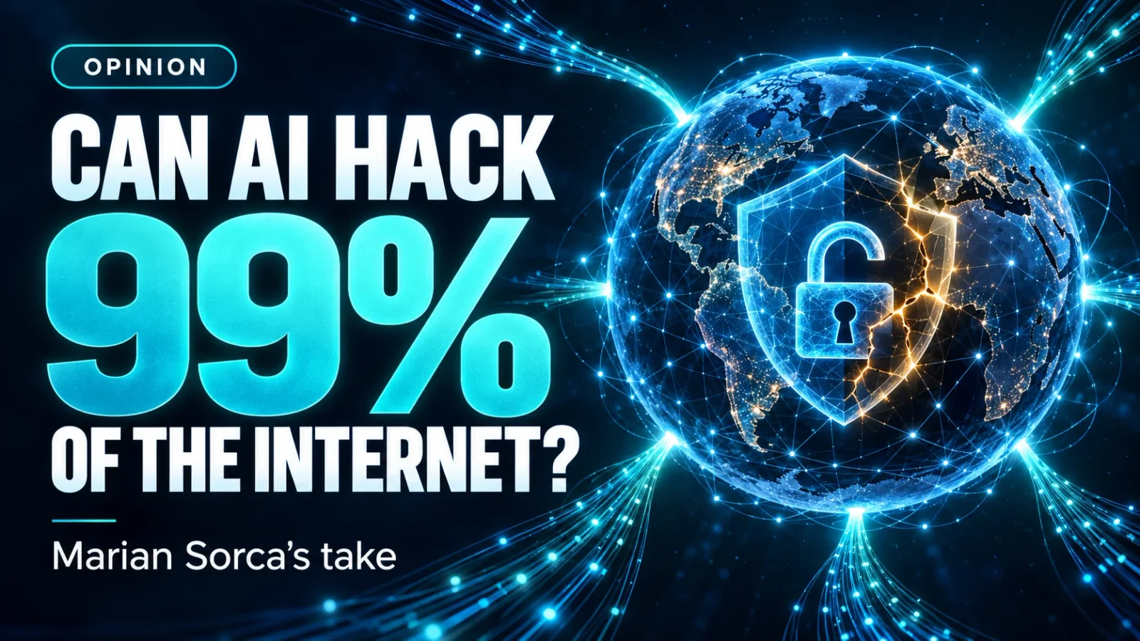 Opinion: Can AI hack 99% of the internet? Marian Sorca’s take